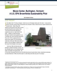 Moran Center, Burlington, Vermont: A U.S. EPA Brownfields Sustainability Pilot 1  By Christopher De Sousa