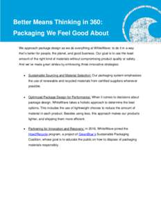 Better Means Thinking in 360: Packaging We Feel Good About We approach package design as we do everything at WhiteWave: to do it in a way that’s better for people, the planet, and good business. Our goal is to use the 