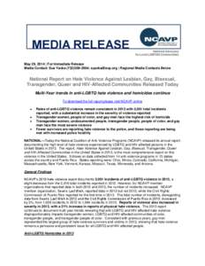 May 29, 2014 | For Immediate Release Media Contact: Sue Yacka[removed]; [removed] | Regional Media Contacts Below National Report on Hate Violence Against Lesbian, Gay, Bisexual, Transgender, Queer and HIV-Affe