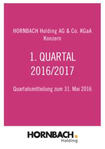 HORNBACH Holding AG & Co. KGaA Konzern 1. QUARTALQuartalsmitteilung zum 31. Mai 2016
