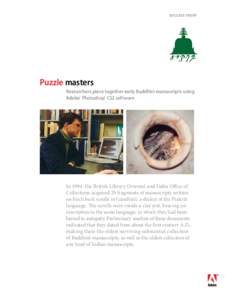 SUCCESS STORY  Puzzle masters Researchers piece together early Buddhist manuscripts using Adobe® Photoshop® CS2 software