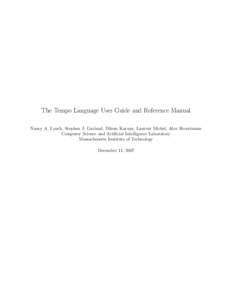 The Tempo Language User Guide and Reference Manual Nancy A. Lynch, Stephen J. Garland, Dilsun Kaynar, Laurent Michel, Alex Shvartsman Computer Science and Artificial Intelligence Laboratory Massachusetts Institute of Tec