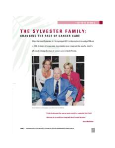 EVE RYD AY H ERO ES  T H E S Y LV E S T E R F A M I LY: CHANGING THE FACE OF CANCER CARE When Harcourt Sylvester, Jr., first pledged $27.5 million to the University of Miami in 1986, in honor of his parents, he probably 