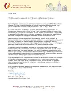July 31, 2012  The following letter was sent to all BC Senators and Members of Parliament. I am writing today to encourage you to take personal interest and support Bill C-420, An Act to establish the Office of the Commi