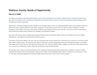 Siskiyou County Seeds of Opportunity March 6, 2008 The Workforce Connection in partnership with the Siskiyou County Economic Development Council (SCEDC), Jefferson Economic Development Institute (JEDI), and College of th