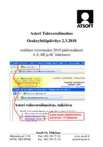 Asteri Tuloveroilmoitus Osakeyhtiöpäivitys[removed]sisältäen verovuoden 2010 päälomakkeet 4, 6, 6B ja 6C liitteineen  ___________________ Atsoft Oy Mäkinen _____________________