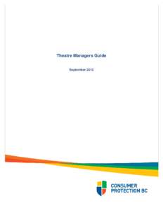Theatre Managers Guide September 2012 Table of Contents CONSUMER PROTECTION BC ..............................................................................................................3 THEATRE MANAGER RESPONSIBILI