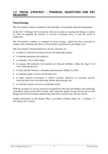 1.2 FISCAL STRATEGY – FINANCIAL OBJECTIVES AND KEY MEASURES Fiscal Strategy The Government remains committed to the principles of responsible financial management. In the[removed]Budget, the Government will meet its pl