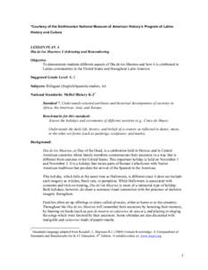 *Courtesy of the Smithsonian National Museum of American History’s Program of Latino History and Culture LESSON PLAN A Dia de los Muertos: Celebrating and Remembering Objective: