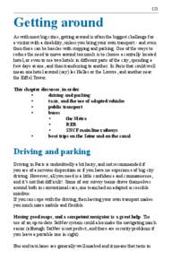 121  Getting around As with most big cities, getting around is often the biggest challenge for a visitor with a disability, unless you bring your own transport - and even then there can be hassles with stopping and parki