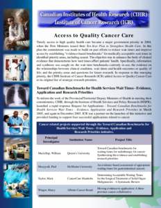 Access to Quality Cancer Care Timely access to high quality health care became a major government priority in 2004, when the First Ministers issued their Ten-Year Plan to Strengthen Health Care. In this plan the commitme