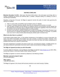 PRESS RELEASE For immediate release Code 1 and Weeklies HEATING A DWELLING Montréal, November 10, 2014 – Each year, the arrival of fall ushers in the cold season and brings with it a number of questions for tenants an