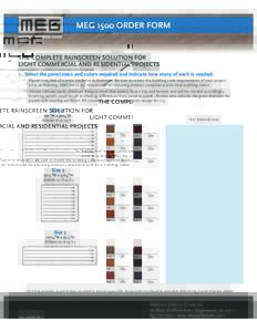MEG 1500 ORDER FORM  THE COMPLETE RAINSCREEN SOLUTION FOR LIGHT COMMERCIAL AND RESIDENTIAL PROJECTS 1. Select the panel sizes and colors required and indicate how many of each is needed: * Please note that all panels are