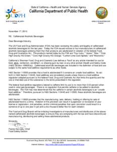 November 17, 2010 RE: Caffeinated Alcoholic Beverages Dear Beverage Industry, The US Food and Drug Administration (FDA) has been reviewing the safety and legality of caffeinated alcoholic beverages for the last year. Tod