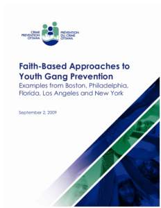 Faith-Based Approaches to Youth Gang Prevention Examples from Boston, Philadelphia, Florida, Los Angeles and New York September 2, 2009