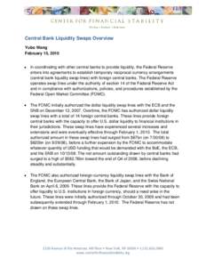 Central Bank Liquidity Swaps Overview Yubo Wang February 15, 2010 In coordinating with other central banks to provide liquidity, the Federal Reserve enters into agreements to establish temporary reciprocal currency arran