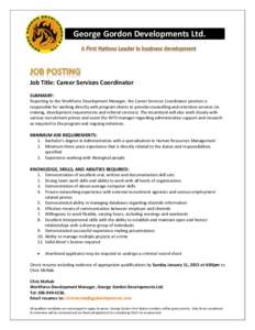 George Gordon Developments Ltd.  Job Title: Career Services Coordinator SUMMARY: Reporting to the Workforce Development Manager, the Career Services Coordinator position is responsible for working directly with program c