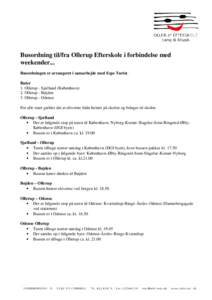 Busordning til/fra Ollerup Efterskole i forbindelse med weekender... Busordningen er arrangeret i samarbejde med Espe Turist. Ruter 1. Ollerup - Sjælland (København) 2. Ollerup - Bøjden