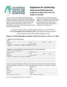 Application for Scholarship 22nd Annual CCWR Symposium Doubletree by Hilton Hotel, Fresno, CA October, 2016 Generous donors to the CCWR Scholarship Fund have made three scholarships available to CCWR Members and