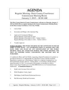 AGENDA  Regular Meeting- Dixie County Courthouse Commission Meeting Room January 3, 2013 – 10:00 AM The Dixie County Board of County Commissioners will meet on Thursday, January 3,