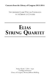 Concerts from the Library of Congress[removed]THE gERTRUDE cLARKE wHITTALL fOUNDATION IN THE LIBRARY oF CONGRESS elias string quartet