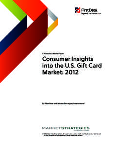 A First Data White Paper  Consumer Insights into the U.S. Gift Card Market: 2012