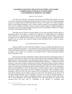 EXAMINING CHANGES IN THE STATUS OF WOMEN AND GENDER AS PREDICTORS OF FERTILITY CHANGE ISSUES IN INTERMEDIATE-FERTILITY COUNTRIES Maria E. Cosio-Zavala* The 1994 Cairo Conference on Population and Development (ICPD) focus