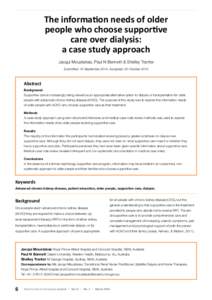 The information needs of older people who choose supportive care over dialysis: a case study approach Jacqui Moustakas, Paul N Bennett & Shelley Tranter Submitted: 16 September 2014, Accepted: 20 October 2014