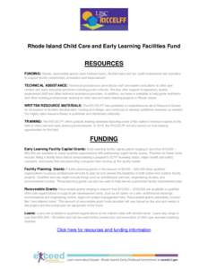 Rhode Island Child Care and Early Learning Facilities Fund  RESOURCES FUNDING: Grants, recoverable grants (zero-interest loans), flexible loans and tax credit investments are available to support facility construction, r