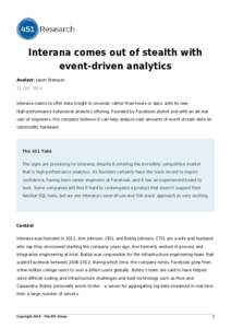 Interana comes out of stealth with event-driven analytics Analyst: Jason Stamper 21 Oct, 2014 Interana claims to offer data insight in seconds, rather than hours or days, with its new high-performance behavioral analytic