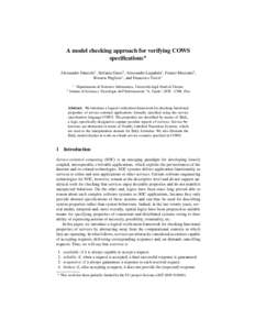 A model checking approach for verifying COWS specifications? Alessandro Fantechi1 , Stefania Gnesi2 , Alessandro Lapadula1 , Franco Mazzanti2 , Rosario Pugliese1 , and Francesco Tiezzi1 1