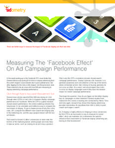 There are better ways to measure the impact of Facebook display ads than last click.  Measuring The ‘Facebook Effect’ On Ad Campaign Performance In the week leading up to the Facebook IPO, news broke that General Mot