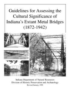 Guidelines for Assessing the Cultural Significance of Indiana’s Extant Metal Bridges[removed]Indiana Department of Natural Resources