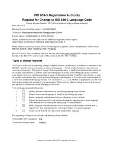 ISO[removed]Registration Authority Request for Change to ISO[removed]Language Code Change Request Number: [removed]completed by Registration authority) Date: [removed]Primary Person submitting request: Hannes Kalisch Affili