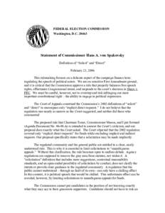 FEDERAL ELECTION COMMISSION Washington, D.C[removed]Statement of Commissioner Hans A. von Spakovsky Definition of “Solicit” and “Direct” February 23, 2006