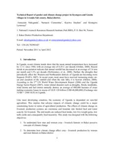 Technical Report of gender and climate change project in Kyengeza and Gosola villages in Lwanda Sub county, Rakai district. Annuciate Nakiganda1, Namazzi Clementine1, Kayiwa Stephen1 and Kirangwa Lawrence2 1. National Li