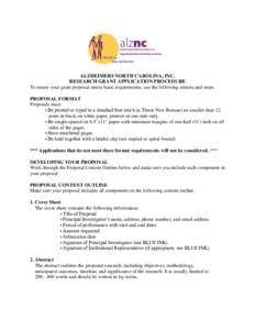 ALZHEIMERS NORTH CAROLINA, INC. RESEARCH GRANT APPLICATION PROCEDURE To insure your grant proposal meets basic requirements, use the following criteria and steps. PROPOSAL FORMAT Proposals must: • Be printed or typed i