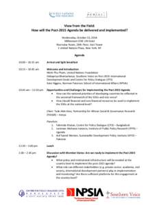 View from the Field: How will the Post-2015 Agenda be delivered and implemented? Wednesday, October 15, 2014 Millennium ONE UN Hotel Riverview Room, 28th Floor, East Tower 1 United Nations Plaza, New York, NY