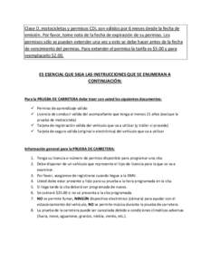 Clase D, motocicletas y permisos CDL son válidos por 6 meses desde la fecha de emisión. Por favor, tome nota de la fecha de expiración de su permiso. Los permisos sólo se pueden extender una vez y esto se debe hacer 