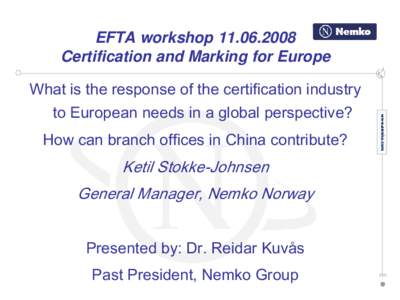 EFTA workshop[removed]Certification and Marking for Europe What is the response of the certification industry to European needs in a global perspective? How can branch offices in China contribute?
