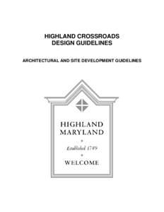 HIGHLAND CROSSROADS DESIGN GUIDELINES ARCHITECTURAL AND SITE DEVELOPMENT GUIDELINES About These Voluntary Design Guidelines These Design Guidelines for commercial development in Highland are prepared by the Greater