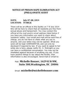 NOTICE OF PRISON RAPE ELIMINATION ACT (PREA) ONSITE AUDIT DATE: July 07-08, 2014 LOCATION: STARCJC There will be an official in this facility on 7-8 July 2014