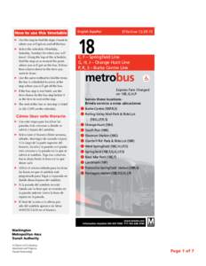 How to use this timetable ➤ 	Use the map to find the stops closest to where you will get on and off the bus. ➤ 	Select the schedule (Weekday, Saturday, Sunday) for when you will travel. Along the top of the schedule,