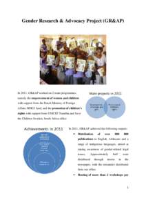 Gender Research & Advocacy Project (GR&AP)  In 2011, GR&AP worked on 2 main programmes, namely the empowerment of women and children with support from the Dutch Ministry of Foreign Affairs MDG3 fund; and the promotion of