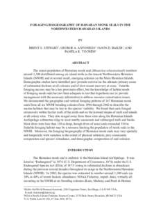 FORAGING BIOGEOGRAPHY OF HAWAIIAN MONK SEALS IN THE NORTHWESTERN HAWAIIAN ISLANDS BY BRENT S. STEWART1, GEORGE A. ANTONELIS2, JASON D. BAKER2, AND PAMELA K. YOCHEM1 ABSTRACT