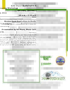 Low Input Sustainable Grazing Workshop Saturday, October 8, [removed]a.m.—2:30 p.m. Moving from Production to Profit in Ranching Presentation by Kit Pharo, Pharo Cattle Co. Farmers and ranchers in North America are more