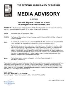 THE REGIONAL MUNICIPALITY OF DURHAM  MEDIA ADVISORY 23 MAY[removed]Durham Regional Council set to vote