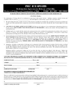 FMC ICE SPORTS  Participation Agreement, Release of Liability, Waiver of Claims and Assumption of Risk – PUBLIC HOCKEY / STICKTIME BY SIGNING THIS DOCUMENT YOU MAY BE WAIVING CERTAIN LEGAL RIGHTS, INCLUDING THE RIGHT T