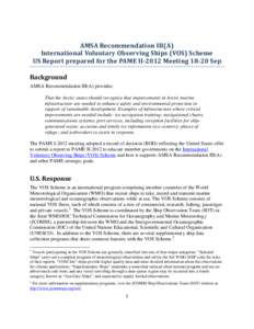 AMSA Recommendation III(A) International Voluntary Observing Ships (VOS) Scheme US Report prepared for the PAME II-2012 Meeting[removed]Sep Background AMSA Recommendation III(A) provides: That the Arctic states should reco