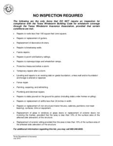 NO INSPECTION REQUIRED The following are the only items that DO NOT require an inspection for compliance with the Texas Windstorm Building Code for windstorm coverage through the Texas Windstorm Insurance Association, pr